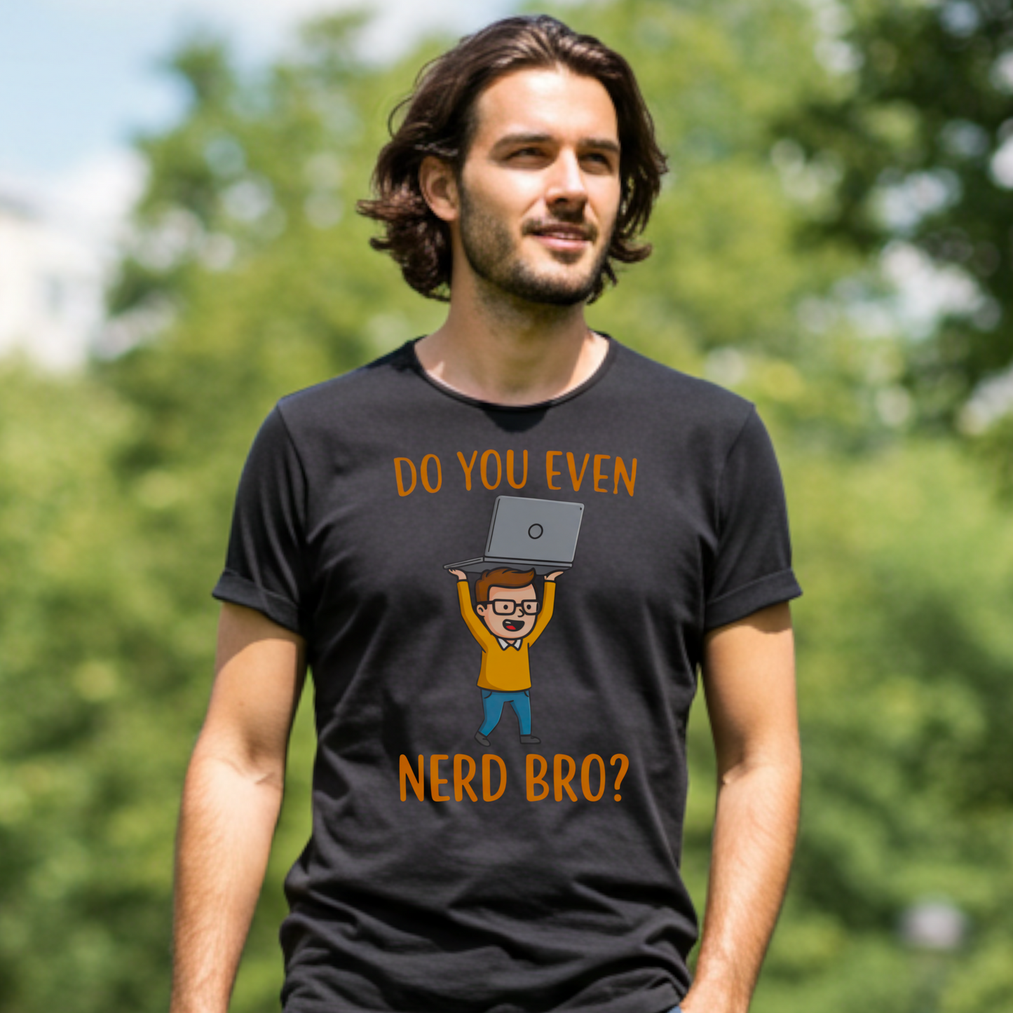 Unisex Do you even nerd bro? I didn't think so! Enjoy.