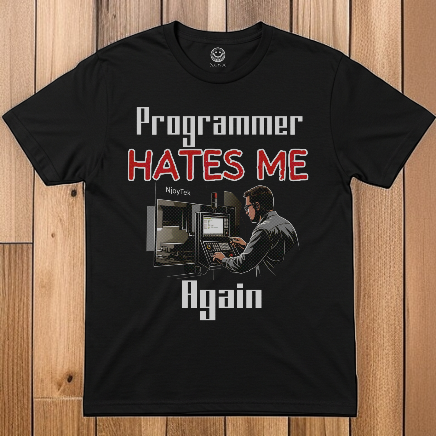 Unisex "Programmer HATES ME Again" - Machinist T-shirt. Great one! Enjoy