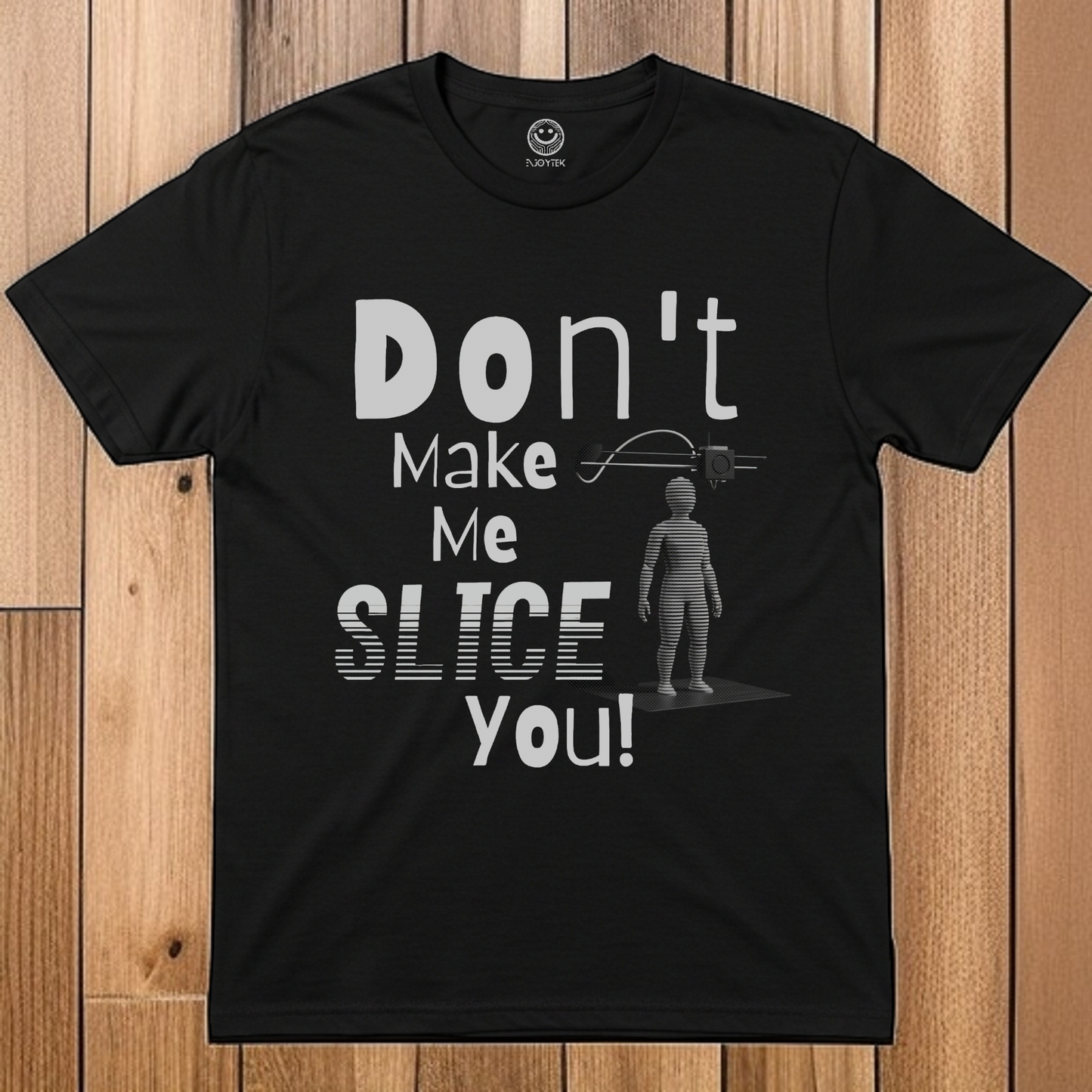 Funny Unisex 3d Printing T-Shirt - 'Don't Make Me SLICE You!' Graphic Tee